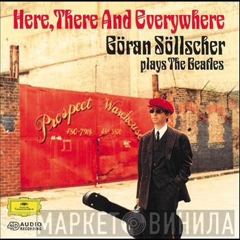 Göran Söllscher  - Here, There And Everywhere: Göran Söllscher Plays The  Beatles
