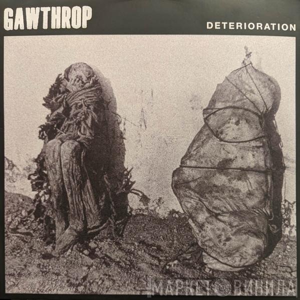 GAWTHROP - Deterioration