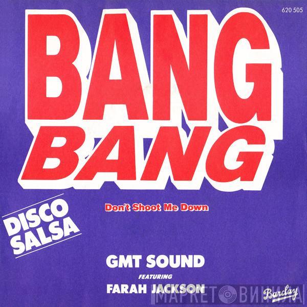 GMT Sound, Farah Jackson - Bang Bang Don't Shoot Me Down
