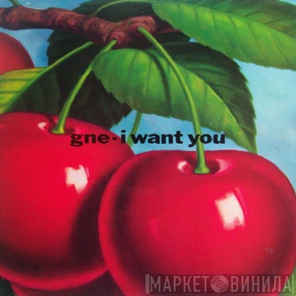 GNE - I Want You
