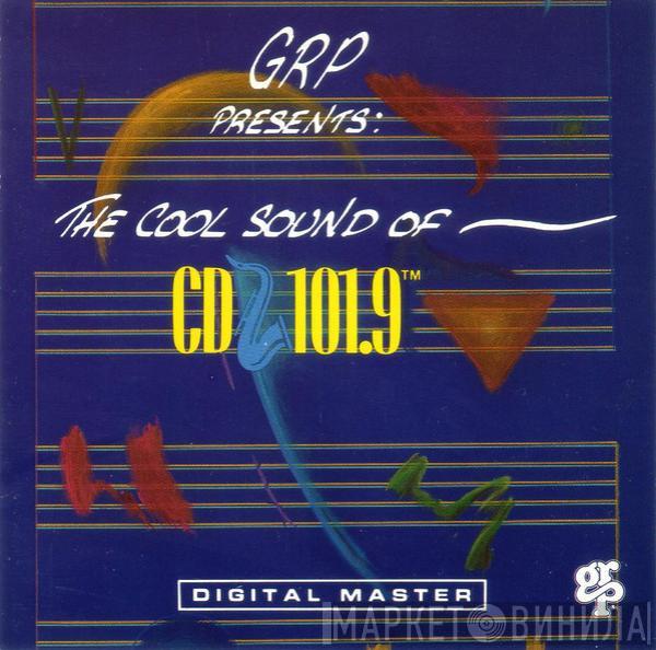  - GRP Presents The Cool Sound Of CD 101.9 Volume II