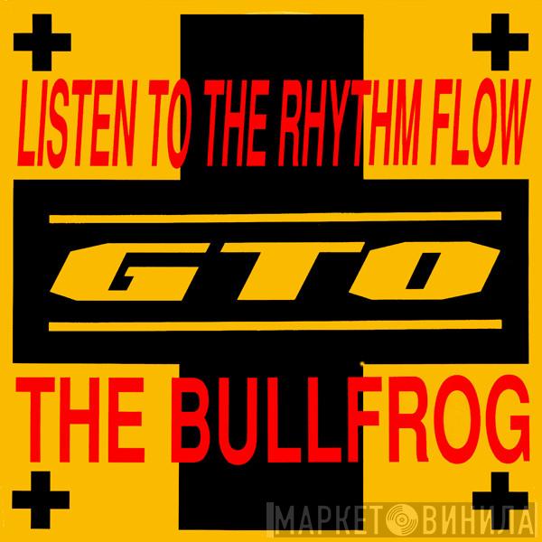  GTO  - Listen To The Rhythm Flow / The Bullfrog