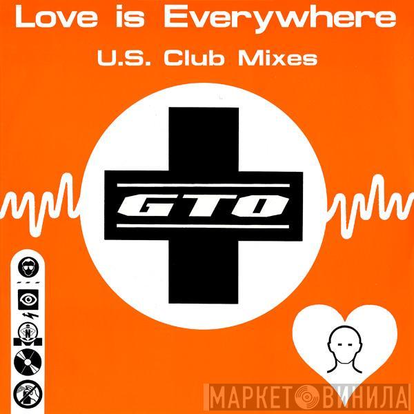 GTO - Love Is Everywhere (U.S. Club Mixes)