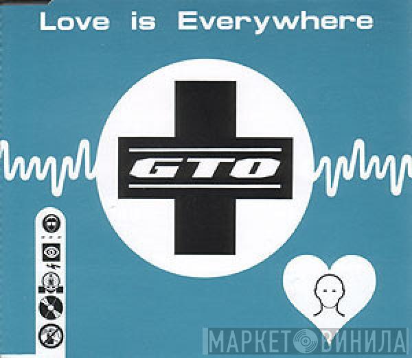  GTO  - Love Is Everywhere