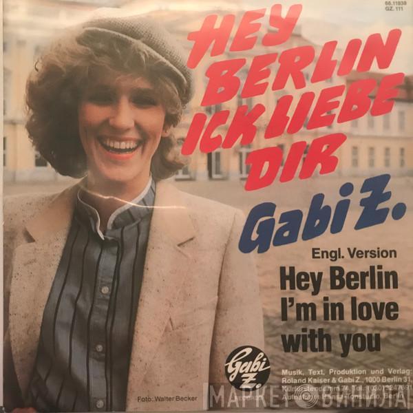 Gabi Z. - Hey Berlin Ick Liebe Dir