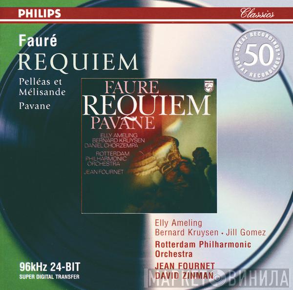 - Gabriel Fauré · Elly Ameling · Bernard Kruysen · Jill Gomez · Rotterdams Philharmonisch Orkest · Jean Fournet  David Zinman  - Requiem; Pelléas Et Mélisande; Pavane