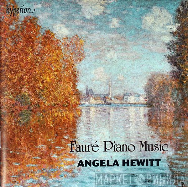 Gabriel Fauré, Angela Hewitt - Piano Music