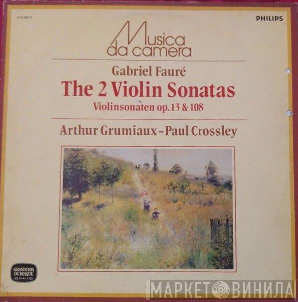 Gabriel Fauré, Arthur Grumiaux, Paul Crossley  - Les Deux Sonates Pour Violon Et Piano = The Violin Sonatas = Die Violinsonaten