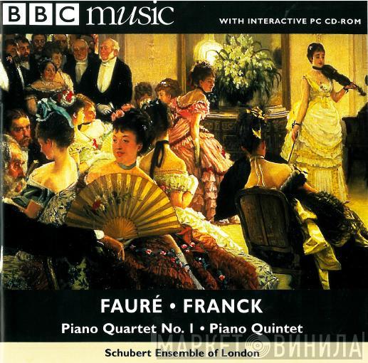 Gabriel Fauré, César Franck, The Schubert Ensemble Of London - Piano Quartet No.1 - Piano Quintet