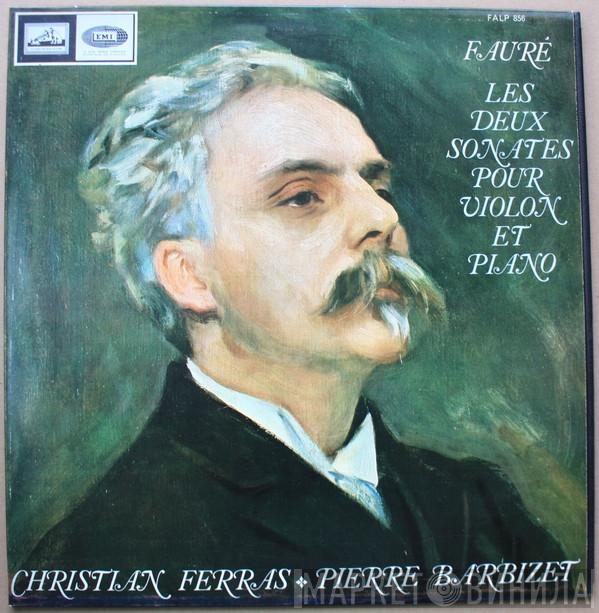 - Gabriel Fauré , Christian Ferras  Pierre Barbizet  - Les Deux Sonates Pour Violon Et Piano