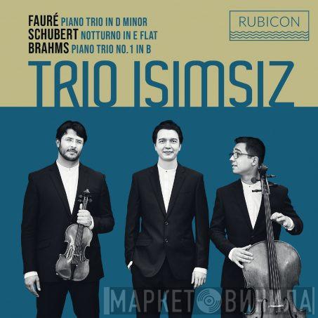 , Gabriel Fauré , Franz Schubert , Johannes Brahms  Trio Isimsiz  - Piano Trio In D Minor ; Notturno In E Flat Major ; Piano Trio No. 1 In B Major