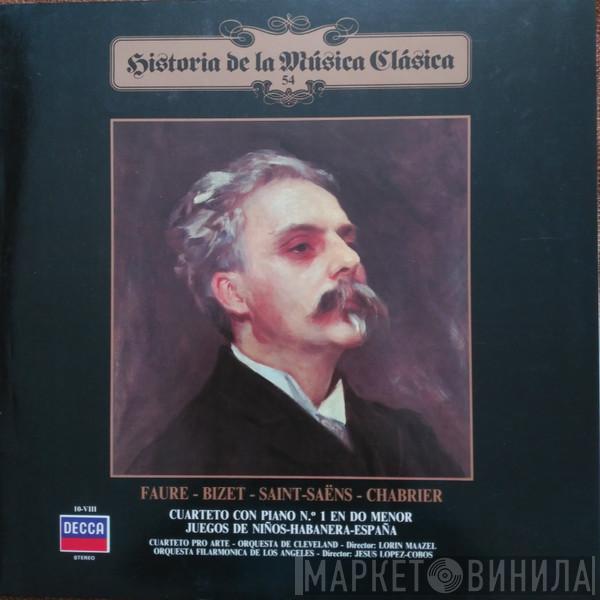 Gabriel Fauré, Georges Bizet, Camille Saint-Saëns, Emmanuel Chabrier, Pro Arte Quartet, The Cleveland Orchestra, Lorin Maazel, Los Angeles Philharmonic Orchestra, Jesús López-Cobos - Cuarteto Para Piano y Cuerda N.º 1 - Juegos De Niños - Habanera - España