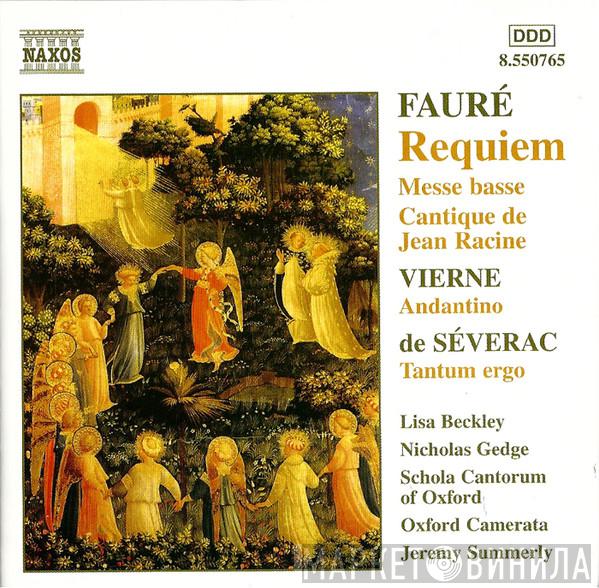 Gabriel Fauré, Louis Vierne, Déodat De Séverac, Lisa Beckley, Nicholas Gedge, Schola Cantorum of Oxford, Oxford Camerata, Jeremy Summerly - Requiem • Messe Basse • Cantique De Jean Racine