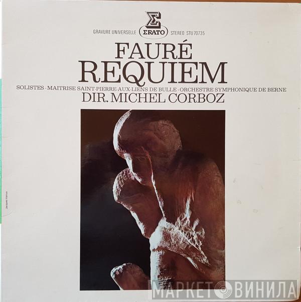Gabriel Fauré, Maîtrise Saint-Pierre-Aux-Liens De Bulle, Berner Symphonieorchester, Michel Corboz - Requiem
