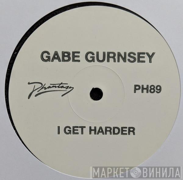 Gabriel Gurnsey - I Get Harder