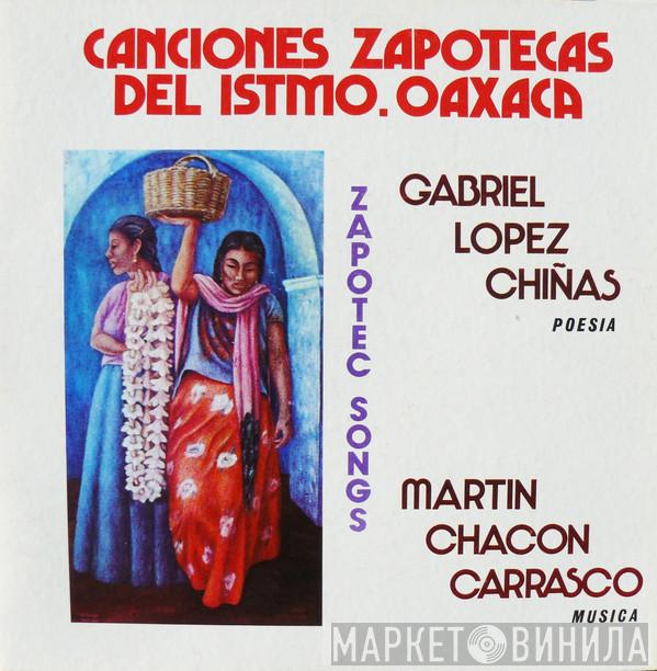 Gabriel Lopez Chiñas, Martin Chacon Carrasco - Canciones Zapotecas Del Istmo. Oaxaca
