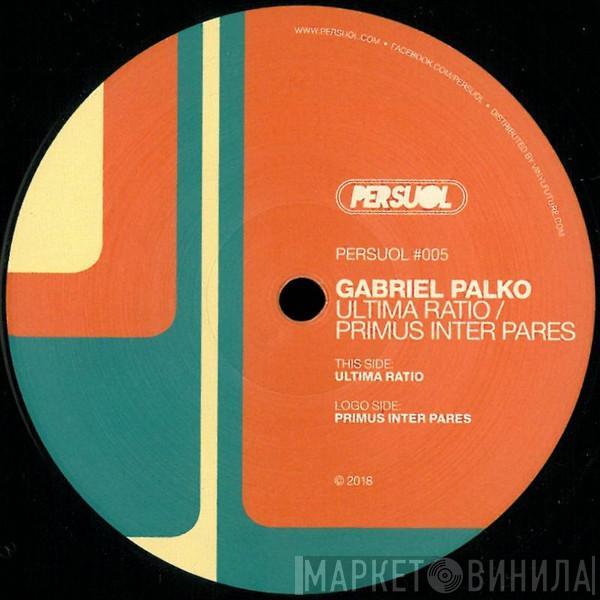 Gabriel Palko - Ultima Ratio / Primus Inter Pares