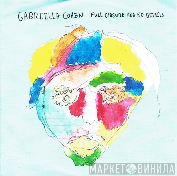 Gabriella Cohen - Full Closure And No Details