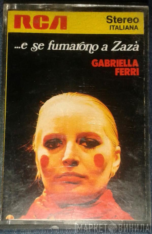  Gabriella Ferri  - ...E Se Fumarono A Zazà