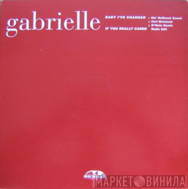 Gabrielle - Baby I've Changed (Remixes) / If You Really Cared