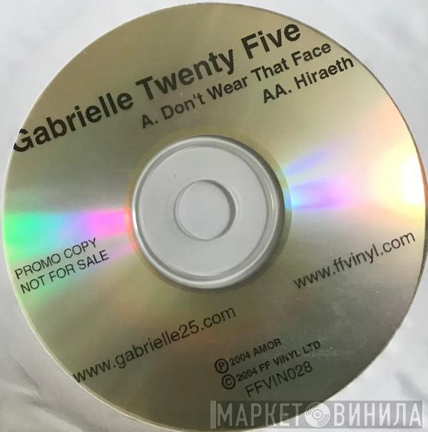 Gabrielle Twenty Five - Don't Wear That Face