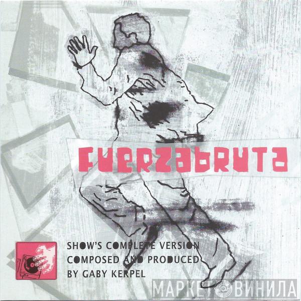 Gaby Kerpel - Fuerzabruta (Show's Complete Version)