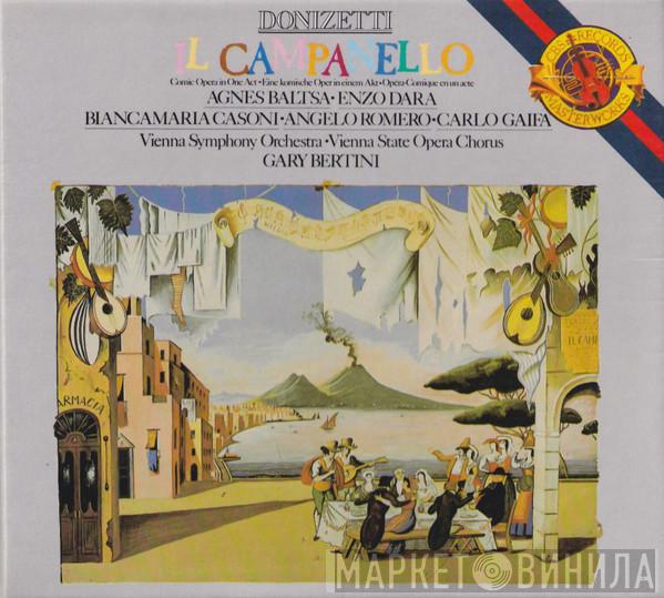 - Gaetano Donizetti , Agnes Baltsa , Enzo Dara , Bianca Maria Casoni , Angelo Romero , Carlo Gaifa , Wiener Symphoniker , Wiener Staatsopernchor  Gary Bertini  - Il Campanello