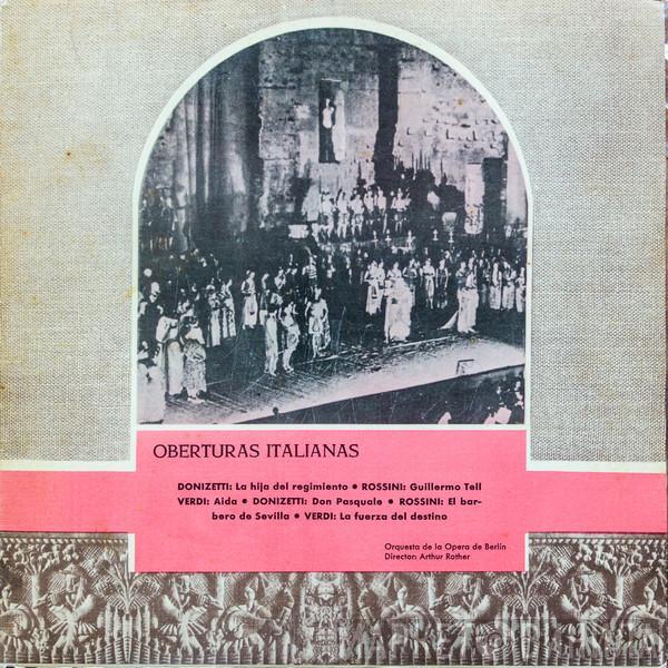 , Gaetano Donizetti , Gioacchino Rossini - Giuseppe Verdi , Artur Rother  Orchester Der Städtischen Oper Berlin  - Oberturas Italianas