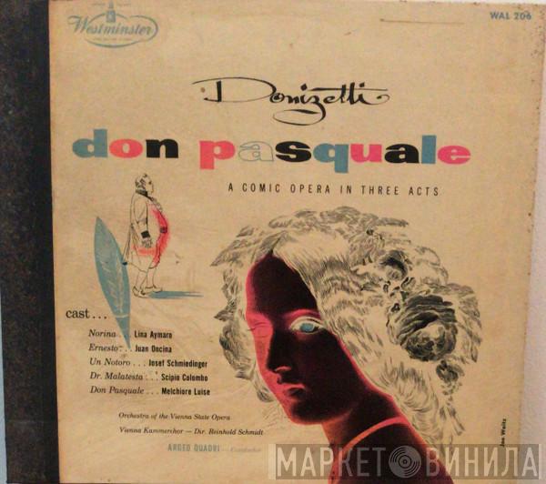 - Gaetano Donizetti , Lina Aymaro , Juan Oncina , Josef Schmiedinger , Scipio Colombo , Melchiorre Luise , Orchester Der Wiener Staatsoper Dir. Wiener Kammerchor , Reinhold Schmid  Argeo Quadri  - Don Pasquale