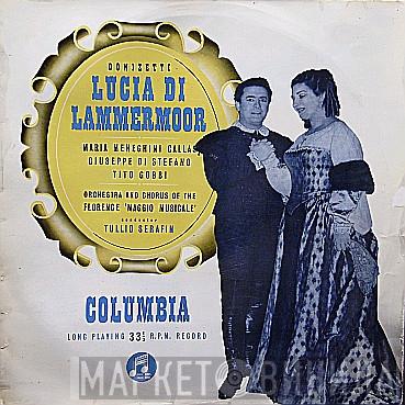 - Gaetano Donizetti , Maria Callas , Giuseppe di Stefano , Tito Gobbi And Orchestra Del Maggio Musicale Fiorentino , Coro Del Maggio Musicale Fiorentino  Tullio Serafin  - Lucia Di Lammermoor
