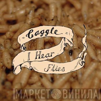 Gaggle - I Hear Flies
