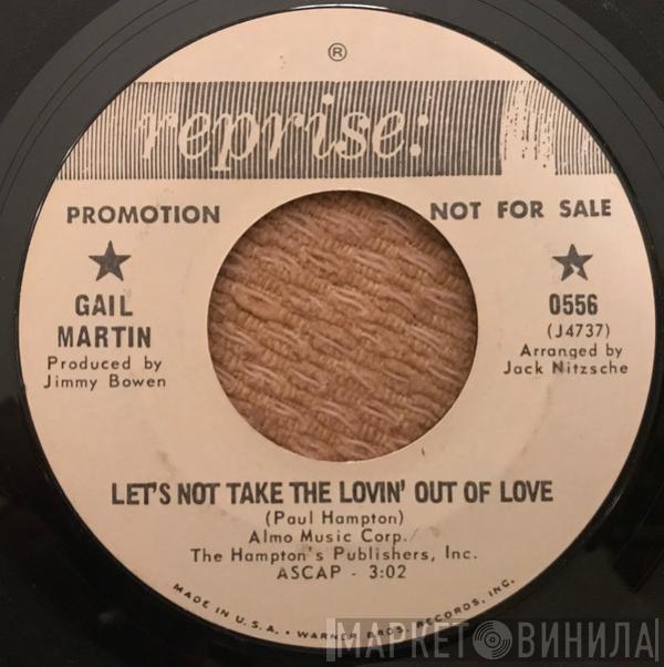 Gail Martin  - Let's Not Take The Lovin' Out Of Love /