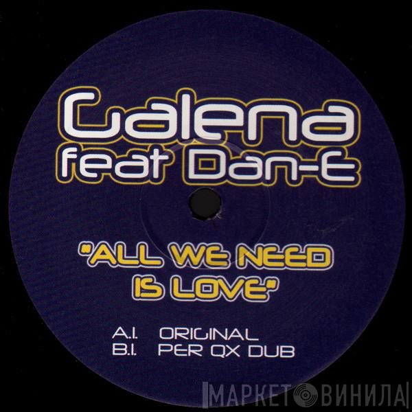 Galena , Dan-E  - All We Need Is Love