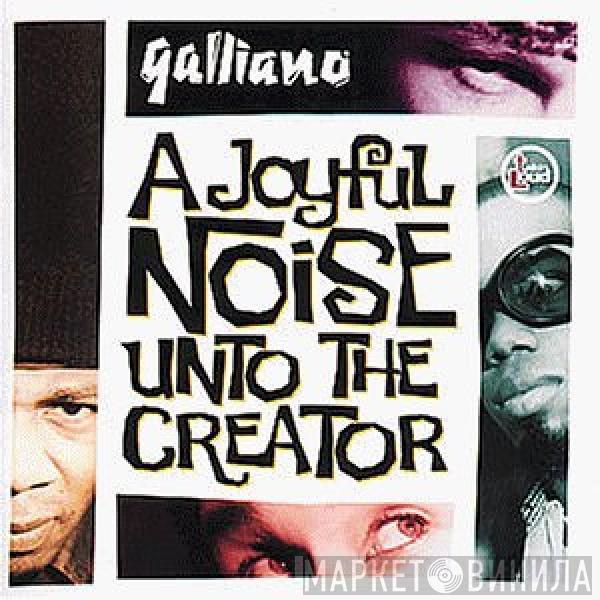 Galliano - A Joyful Noise Unto The Creator