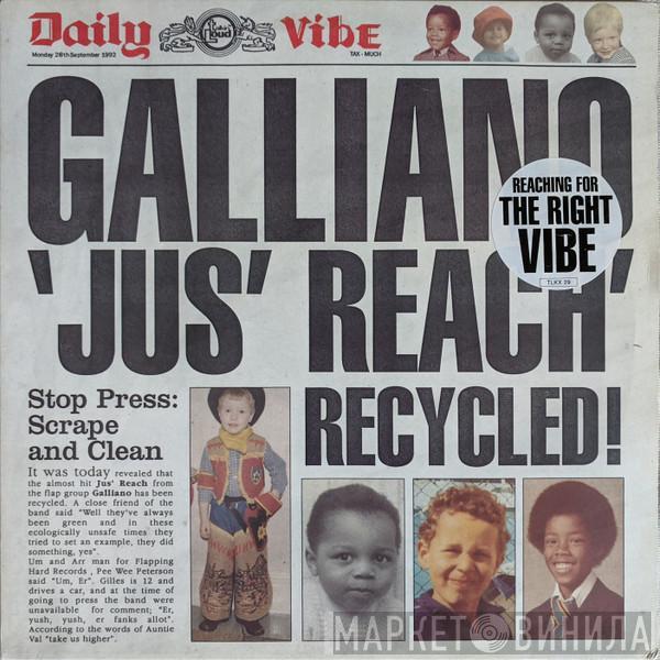 Galliano - Jus' Reach Recycled !