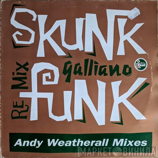 Galliano - Skunk Funk (Remix) (Andy Weatherall Mixes)