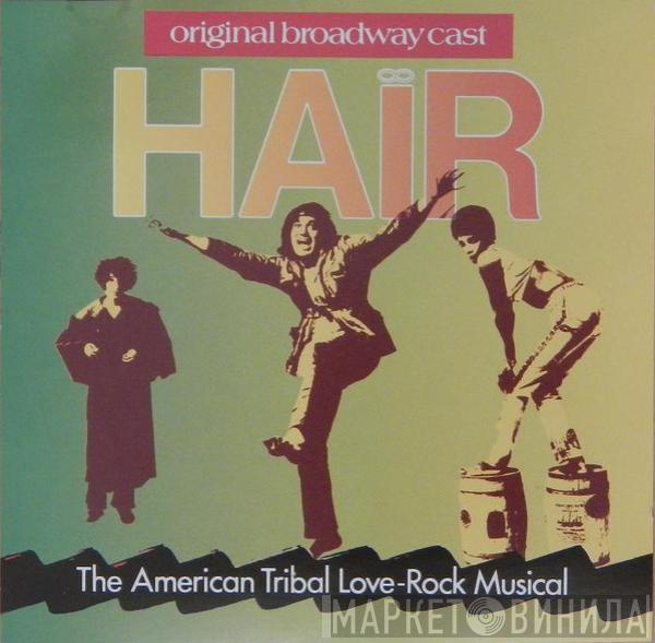 , Galt MacDermot , James Rado  Gerome Ragni  - Hair - The American Tribal Love-Rock Musical (The Original Broadway Cast Recording)