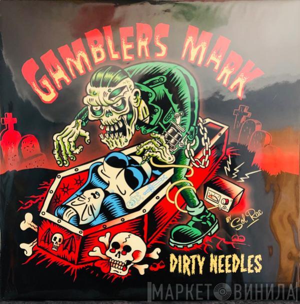 Gamblers Mark - Dirty Needles