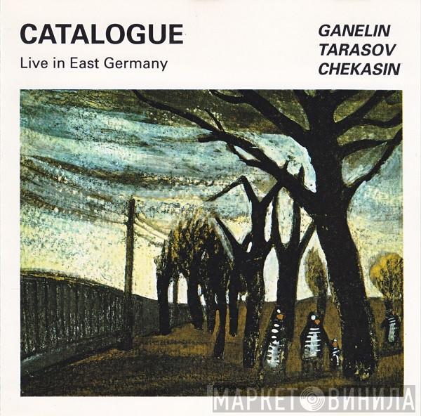  Ganelin / Tarasov / Chekasin  - Catalogue (Live In East Germany)