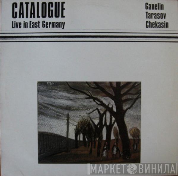  Ganelin / Tarasov / Chekasin  - Catalogue: Live In East Germany