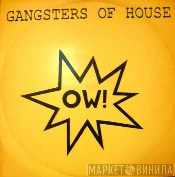 Gangsters Of House - Ow!