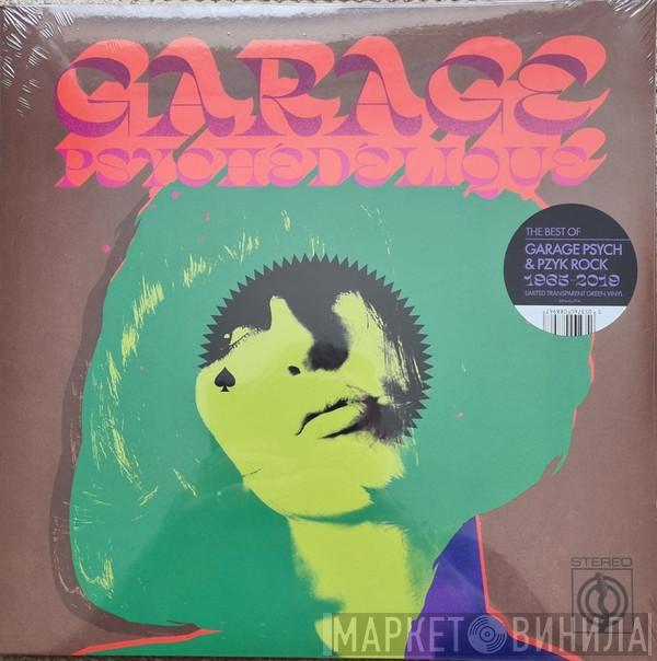  - Garage Psychédélique (The Best Of Garage Psych And Pzyk Rock 1965-2019)