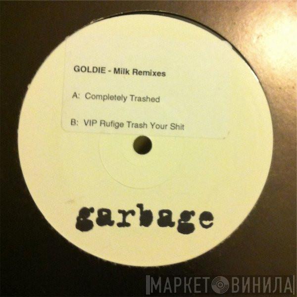  Garbage  - Milk (Goldie Remixes)