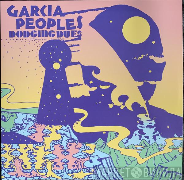 Garcia Peoples - Dodging Dues