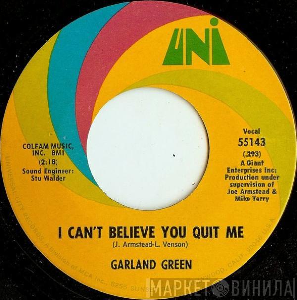  Garland Green  - I Can't Believe You Quit Me / Jealous Kind Of Fella