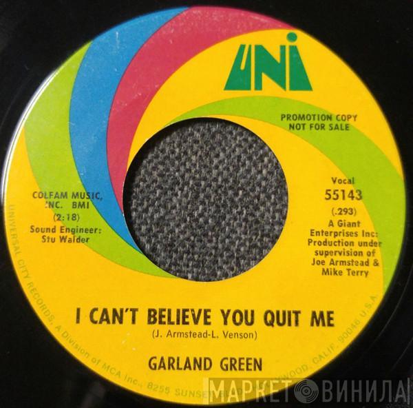  Garland Green  - I Can't Believe You Quit Me / Jealous Kind Of Fella