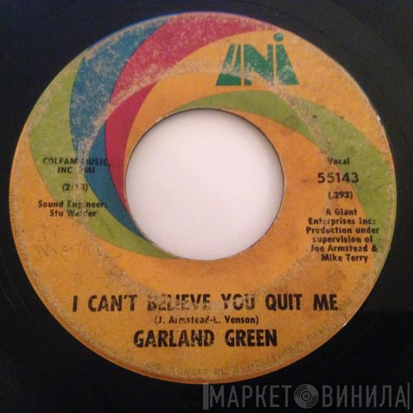 Garland Green - I Can't Believe You Quit Me / Jealous Kind Of Fella