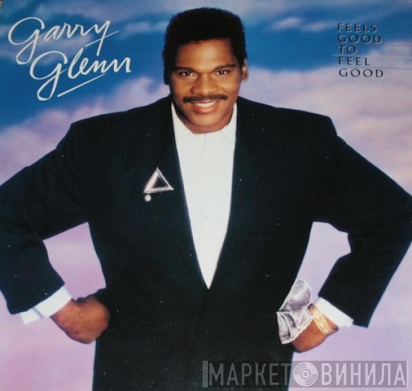 Garry Glenn - Feels Good To Feel Good