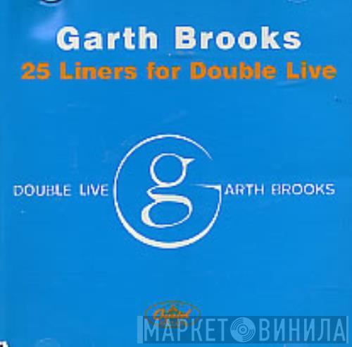  Garth Brooks  - 25 Liners For Double Live