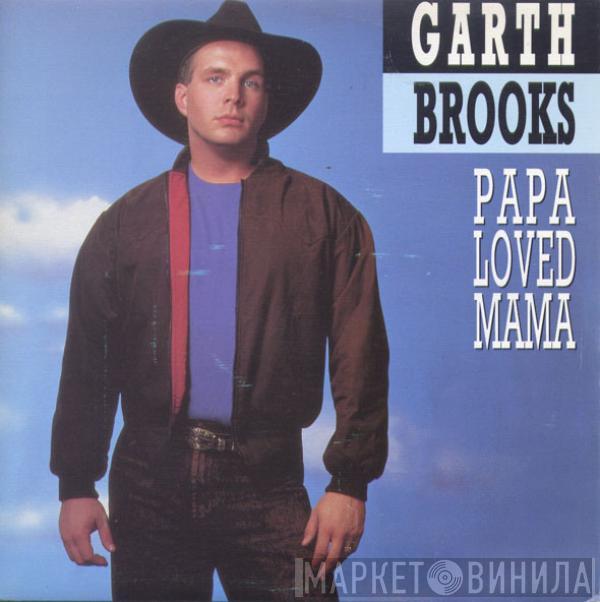 Garth Brooks - Papa Loved Mama